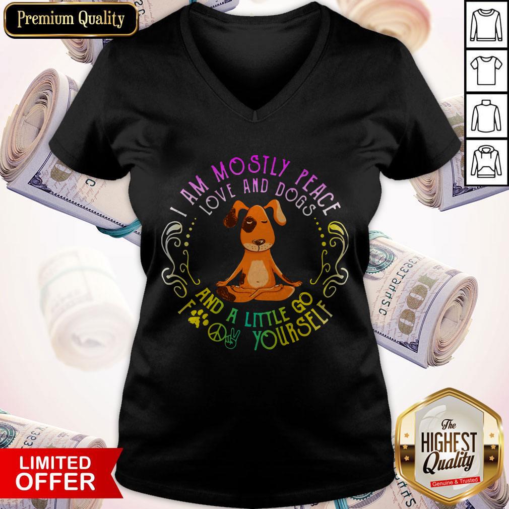 Dog Yoga I Am Move And Dogs And A Little Go Fuck Yourself Shirt