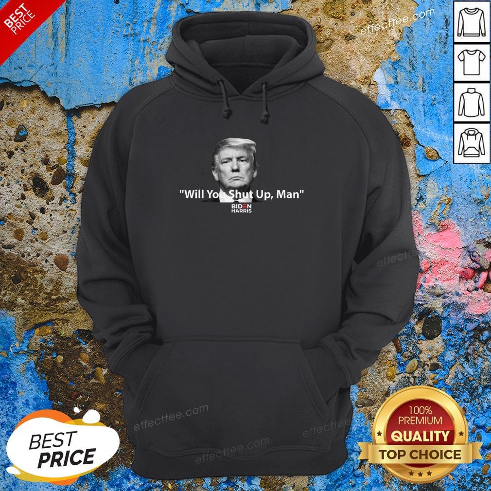 Donald Trump Will You Shut Up Man T-Shirt