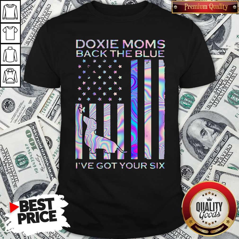 Doxie Moms Back The Blue I've Got Your Six Shirt