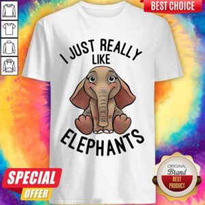 Funny I Just Really Like Elephants Shirt