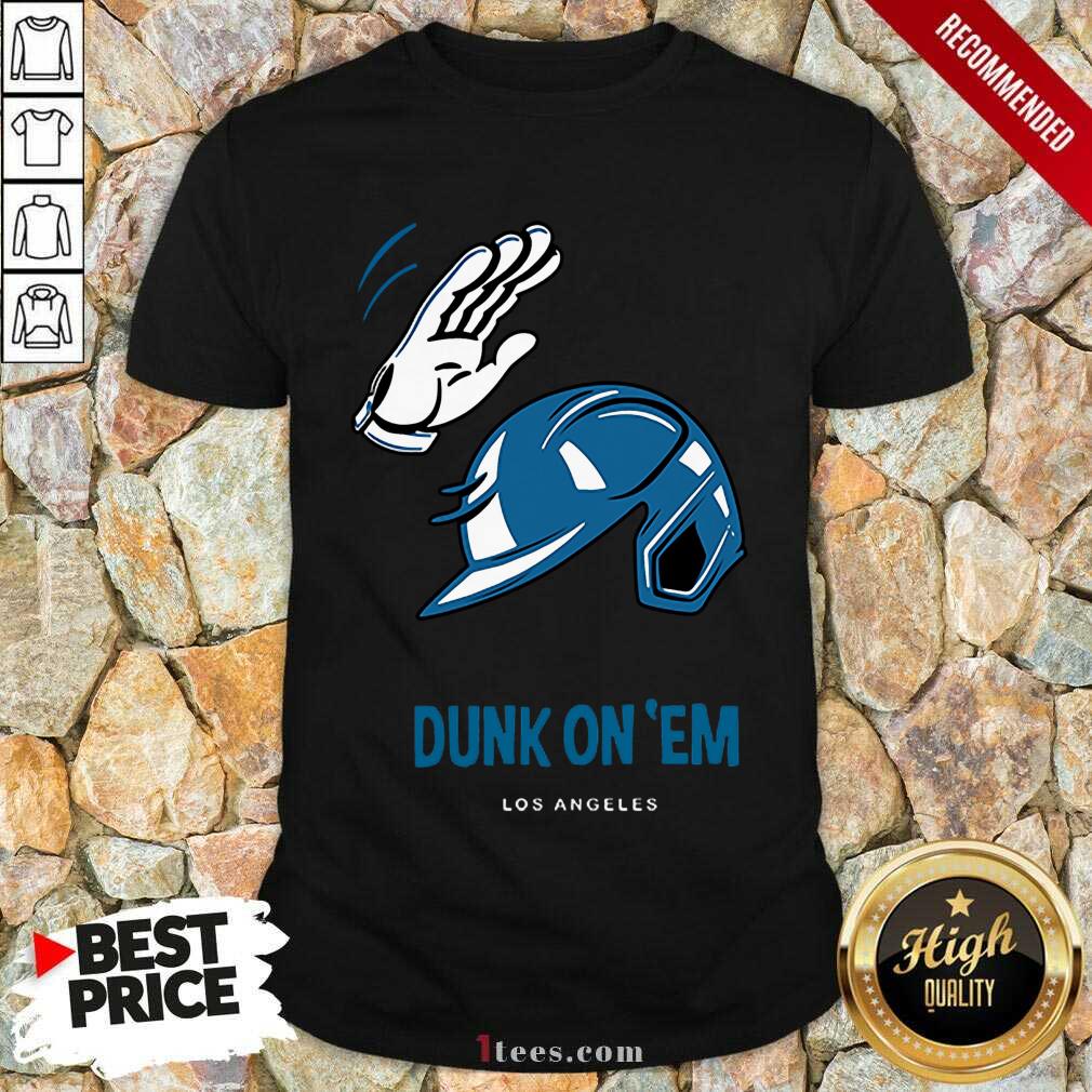 Dunk On Em Los Angeles Shirt