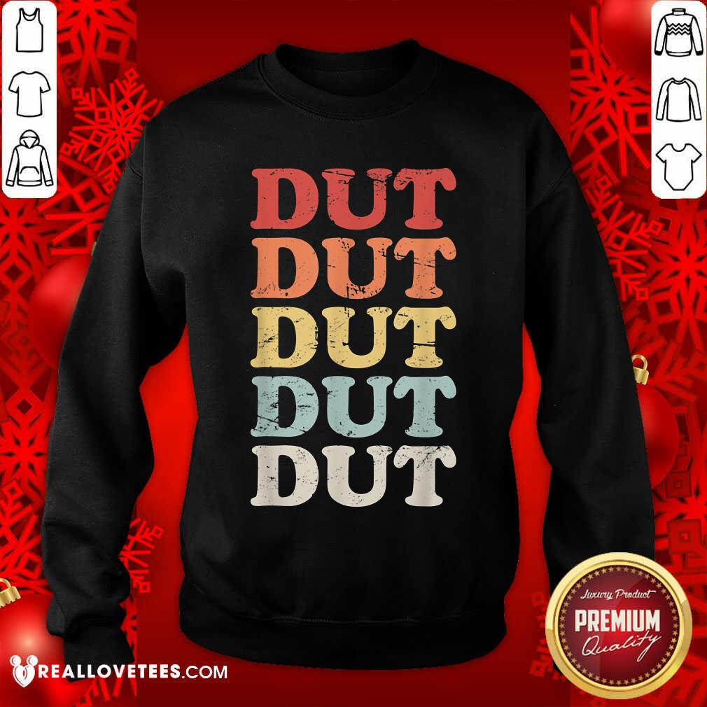 Dut Dut Dut Dut Dut Shirt