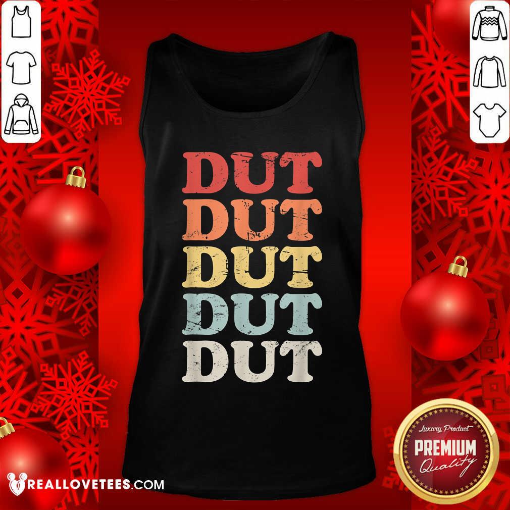 Dut Dut Dut Dut Dut Shirt