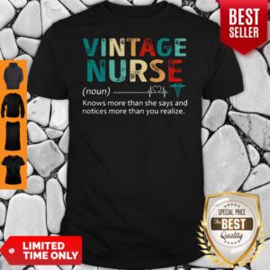 Nice Nurse Knows More Than She Says And Notices More Than You Realize Vintage Shirt