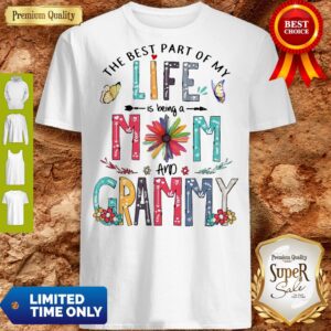 Official The Best Part Of My Life Is Being A Mom And Grammy Shirt