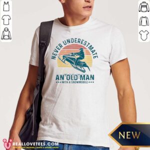 So Never Underestimate An Old Man With A Snowmobile Vintage Shirt
