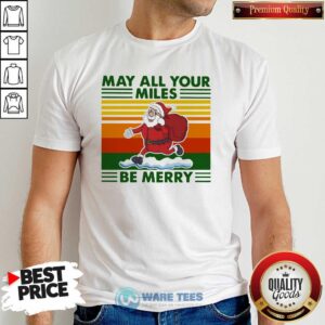 Top Santa Claus May All Your Miles Be Merry Vintage Shirt