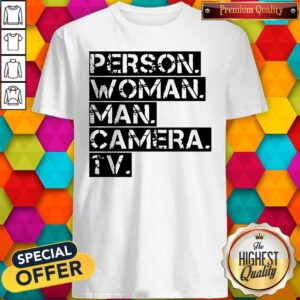 Person Women Man Camera TV Anti Trump Shirt