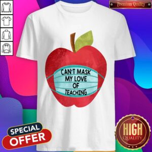Apple Can't Mask My Love Of Teaching Shirt