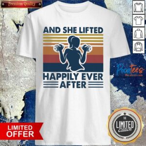 Premium And She Lifted Happily Ever After Weightlifting Girl Vintage Shirt