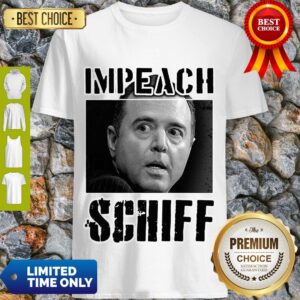 Impeach Adam Schiff Funny Pro Conservative Republican Gift Shirt