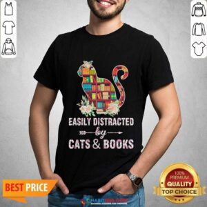 Perfect Easily Distracted By Cats And Books 04 Shirt