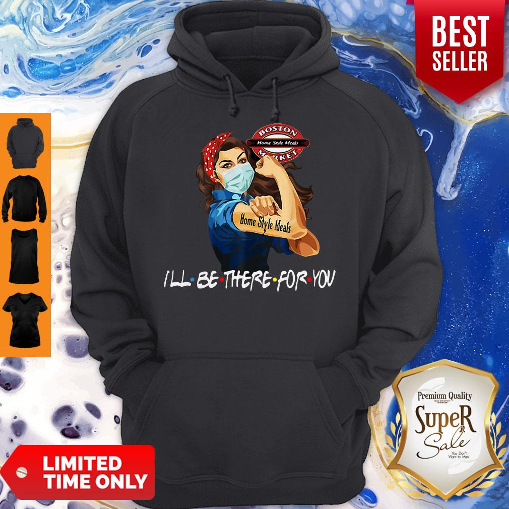 Strong Woman Home Style Meals I’ll Be There For You Covid-19 Shirt
