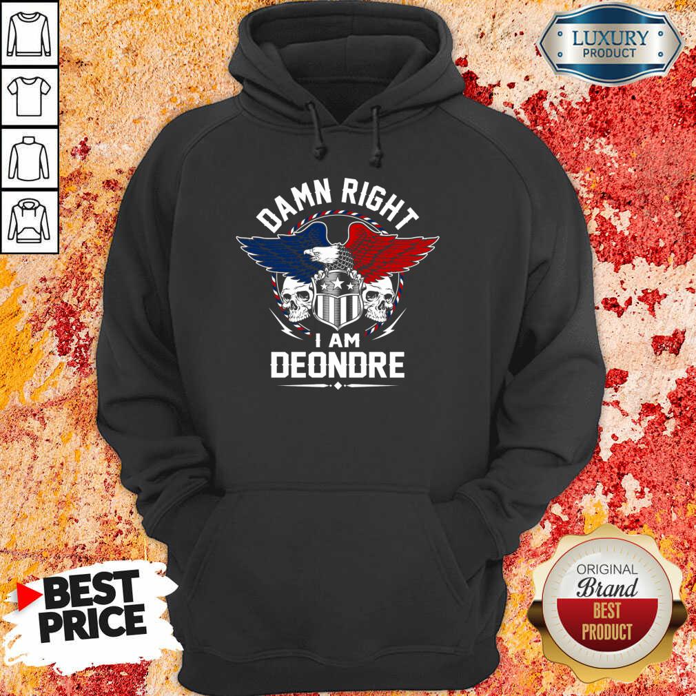 Eagle Skull Damn Right I Am Deondre American Flag Shirt