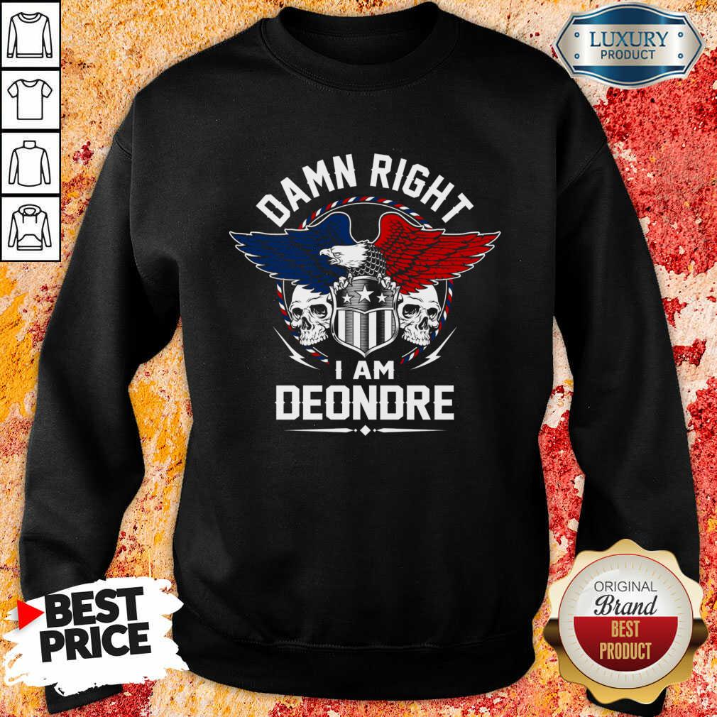 Eagle Skull Damn Right I Am Deondre American Flag Shirt