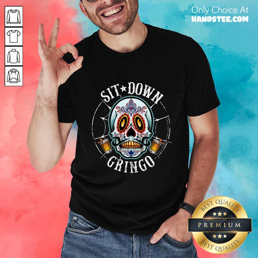 Ecstatic Cinco De Mayo Sit Down Gringo Shirt