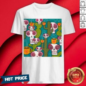 Sugar Skulls Cacti And Atomic Coffee Day Of The Dead Shirt