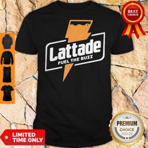 Official Lattade Fuel The Buzz Shirt