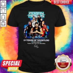 Roman Reigns 10 Years Of Wrestling 2010 2020 Thank You For The Memories Shirt