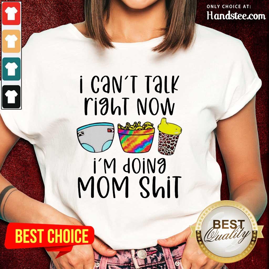 Enthusiastic I Can Talk Right Now Mom Shirt