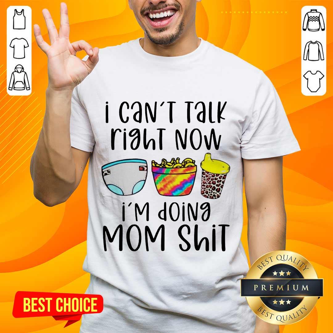 Enthusiastic I Can Talk Right Now Mom Shirt