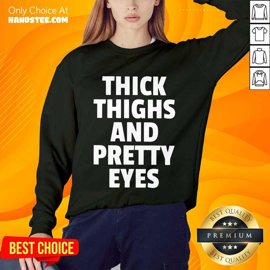 Enthusiastic I Thick Thighs Petty Eyes Shirt
