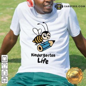 Top Bee Kindergarten Life Shirt