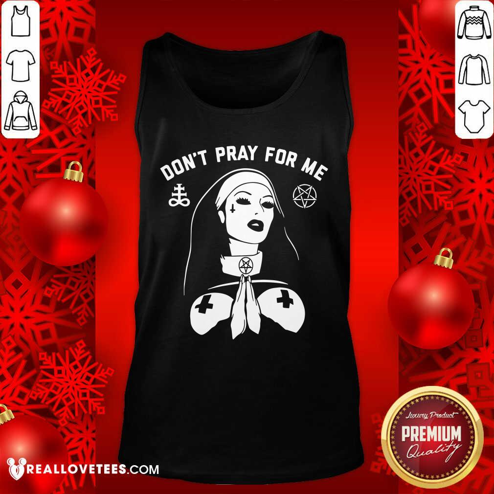 Evil Nun Dont Pray For Me Shirt