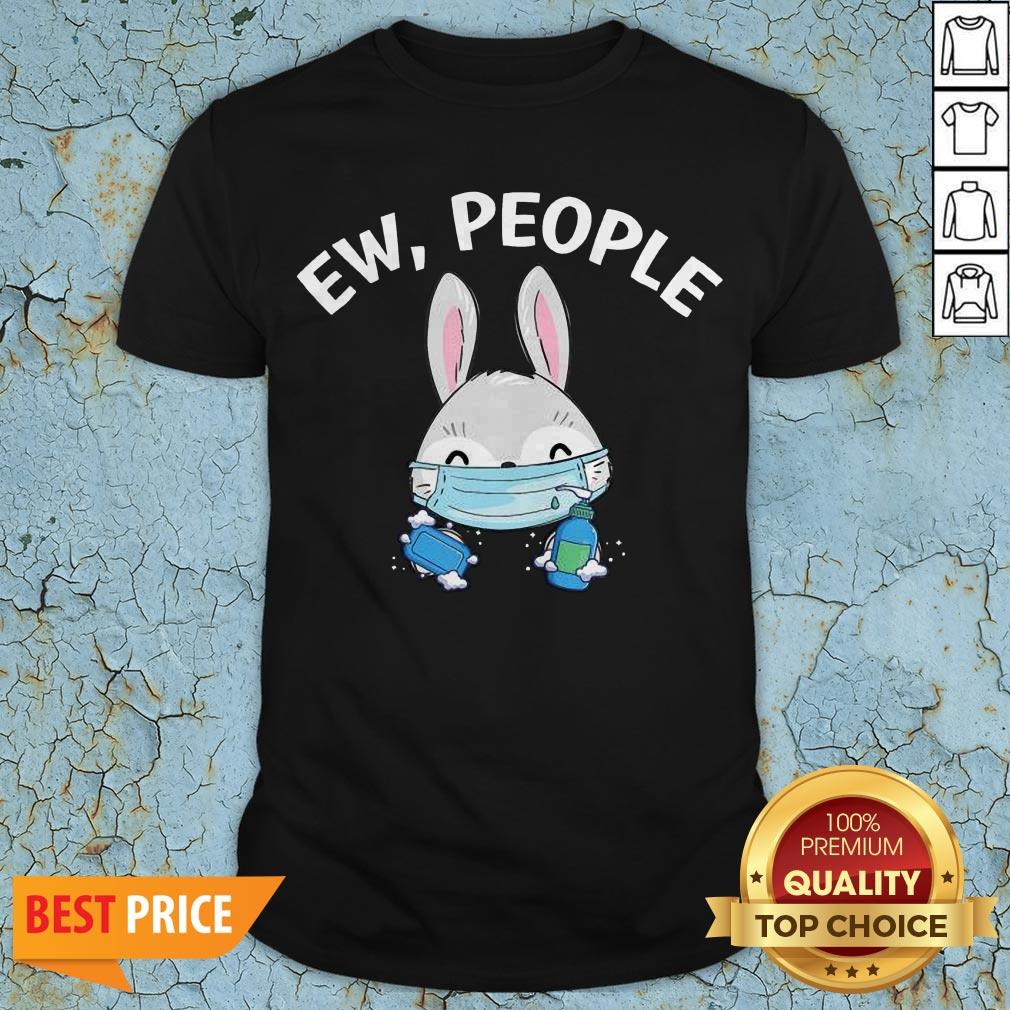 Ew People Rabbit Wearing A Face Mask With Hand Sanitiz T-Shirt