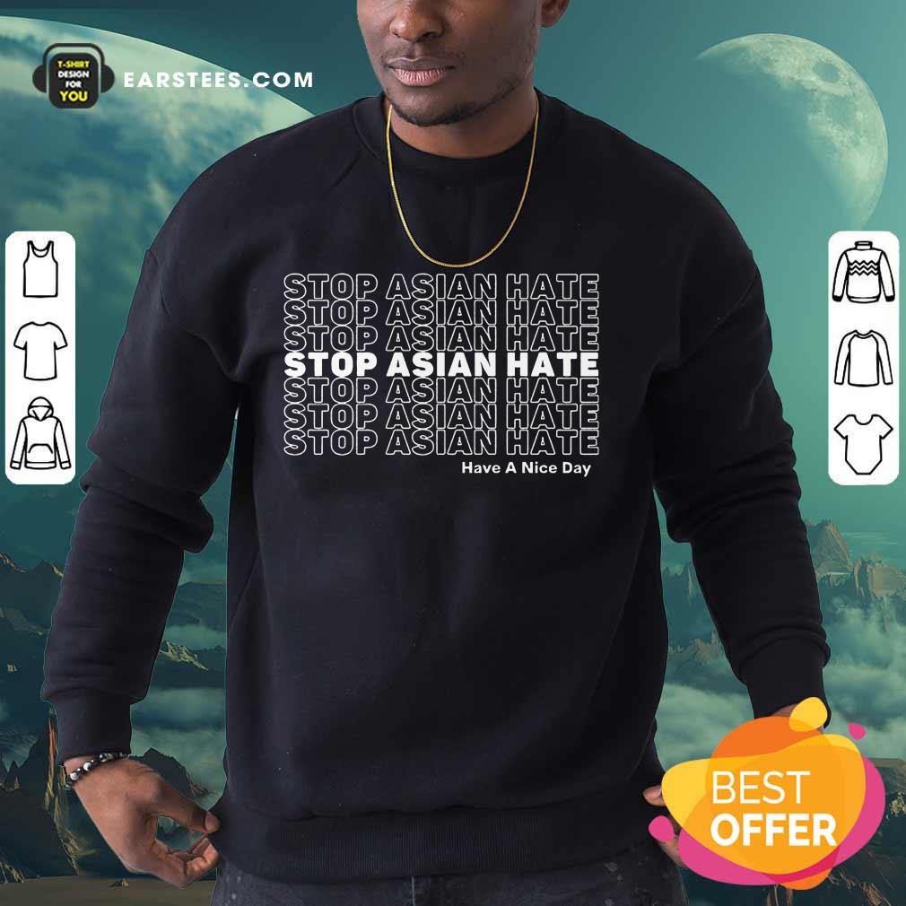 Excellent Asian Hate Have A Nice Day Shirt