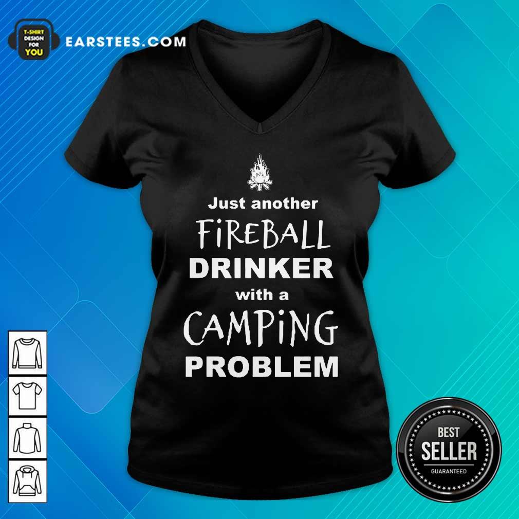 Excellent Just Another Fireball Drinker With A Camping Problem Shirt