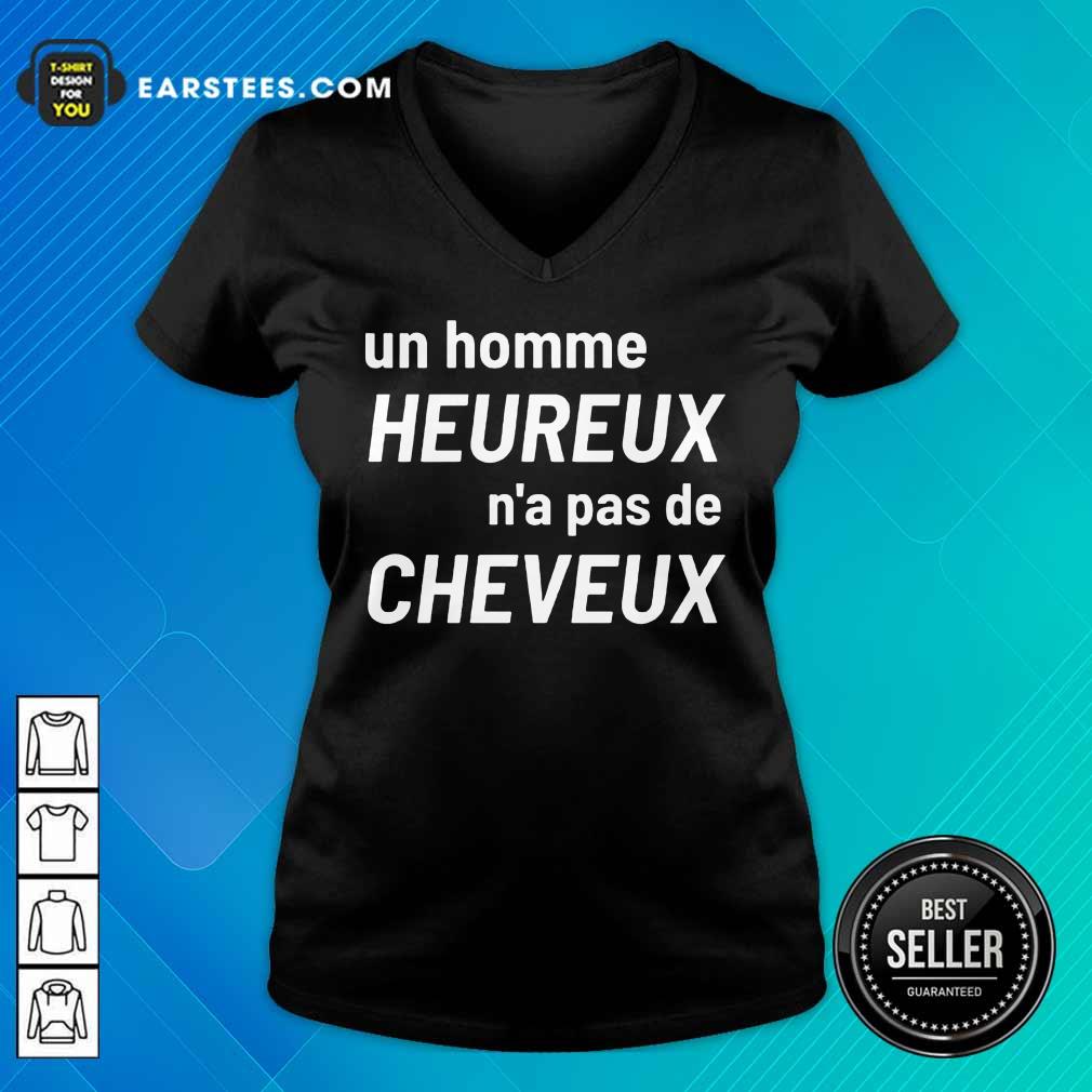 Excellent Un Homme Heureux N’a Pas De Cheveux Shirt
