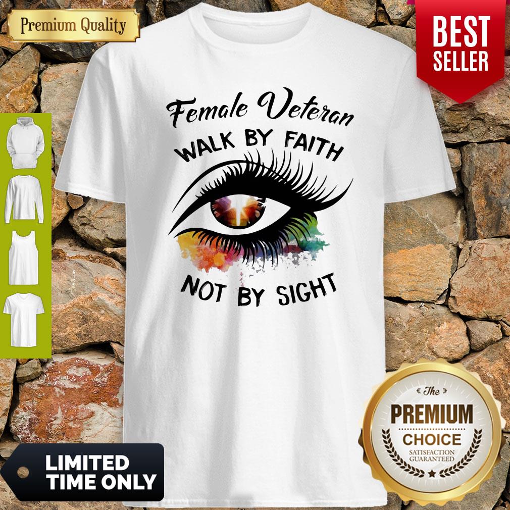 Eyes Female Veteran Walk By Faith Not By Sight Shirt