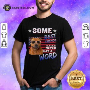Nice Staffordshire Best Friends Never Say A Word Shirt