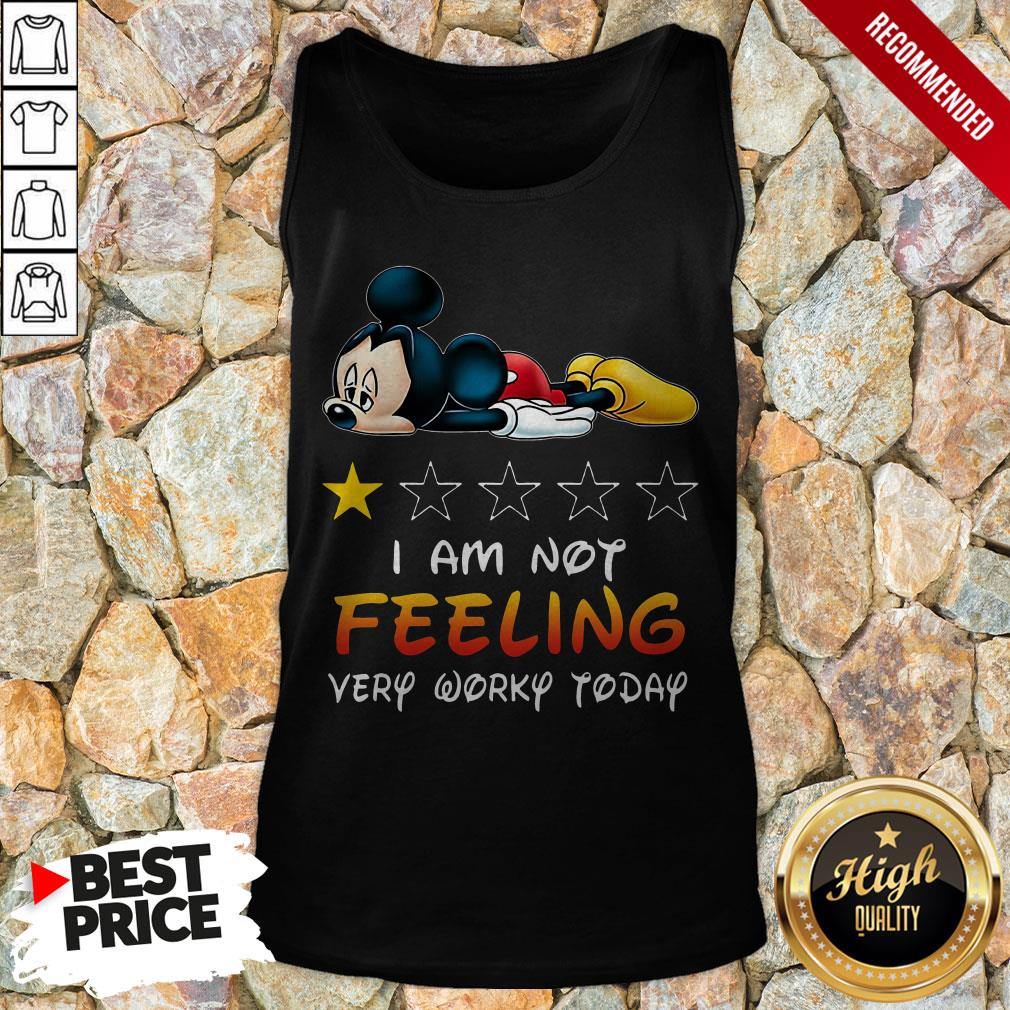 Mickey I Am Not Feeling Very Worky Today Shirt