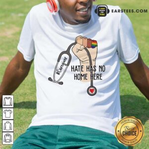 Funny Caregiver Hate Has No Home Here Shirt