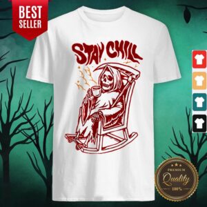 Awesome Stay Chill Death Drink Coffee Halloween Shirt