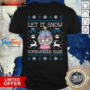 Premium Let It Snow Somewhere Else Christmas Shirt