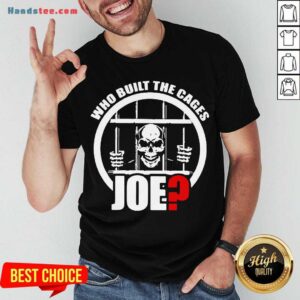 Happy Skull Who Built The Cages Joe Shirt