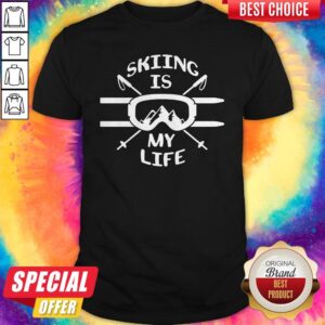 Premium Skiing Is My Life Shirt