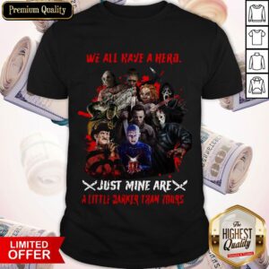 Funny Hero Just Mine Are A Little Darker Than Yours Shirt