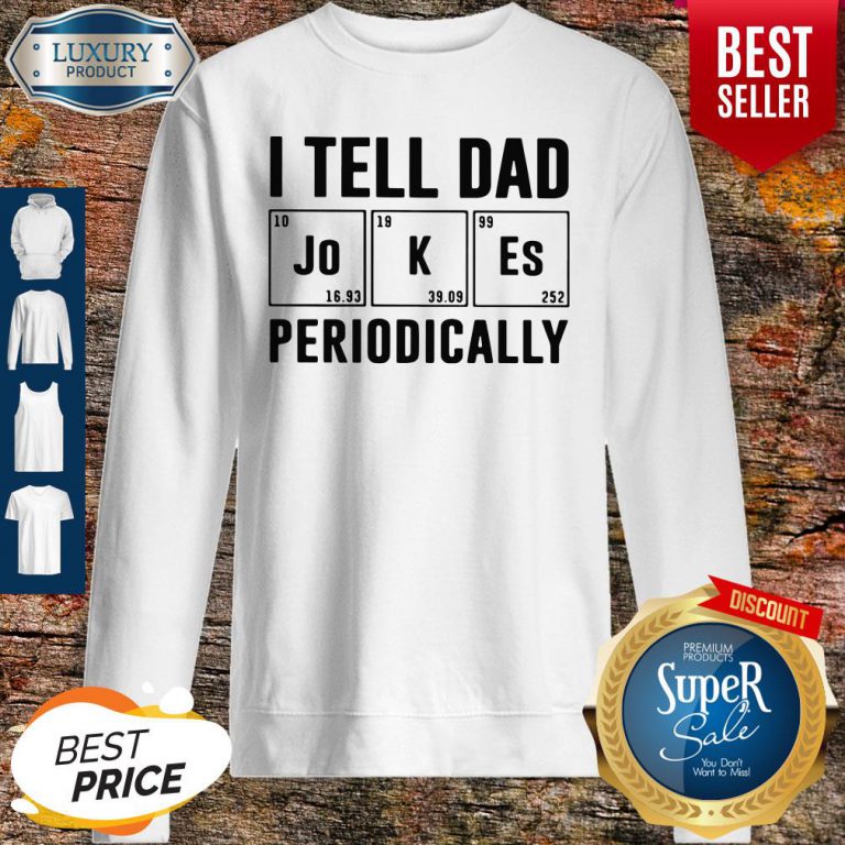 fathers-day-gift-i-tell-dad-periodically-sweatshirt-768x768