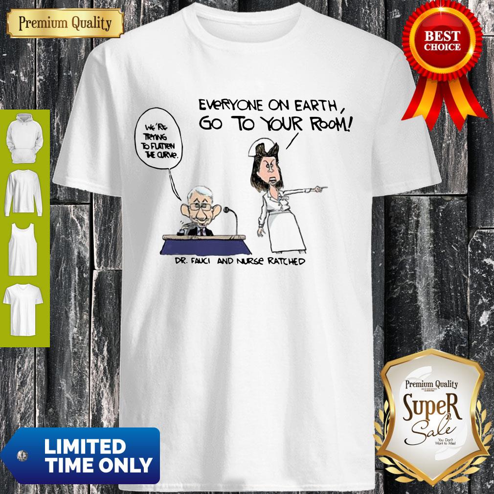 Fauci And Nurse Ratched Everyone On Earth Go To Your Room Shirt
