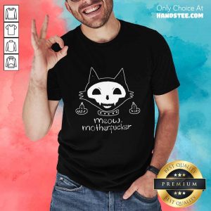 Good Cat Meow Motherfucker Shirt