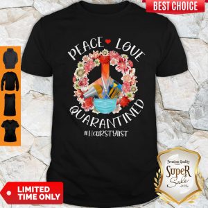 Top Peace Love Quarantined Hair Stylist Coronavirus Shirt