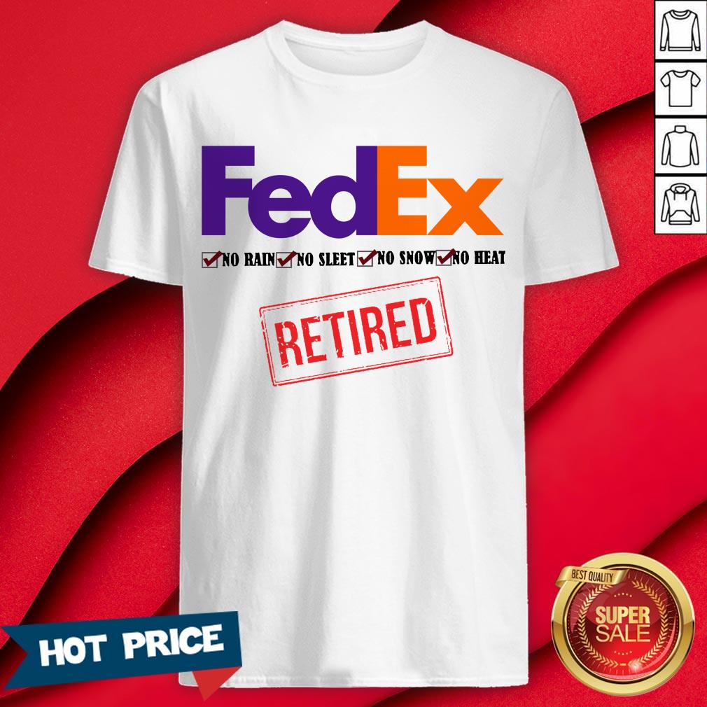 FedEx No Rain No Sleet No Snow No Heat Retired Shirt