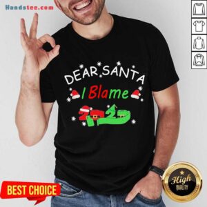 Good Dear Santa I Blame 2020 Christmas Shirt