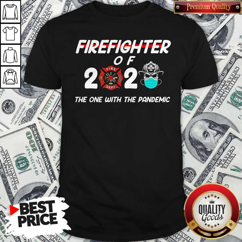 Firefighter Of 2020 The One With The Pandemic Shirt