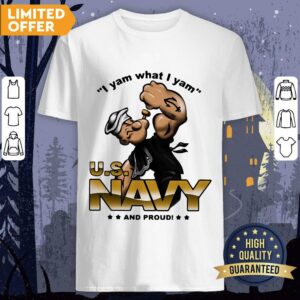 I Yam What I Yam US Navy And Proud Shirt