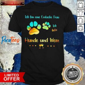 Original Ich Bin Eine Einfache Frau Ich Liebe Hunde Und Wein Shirt